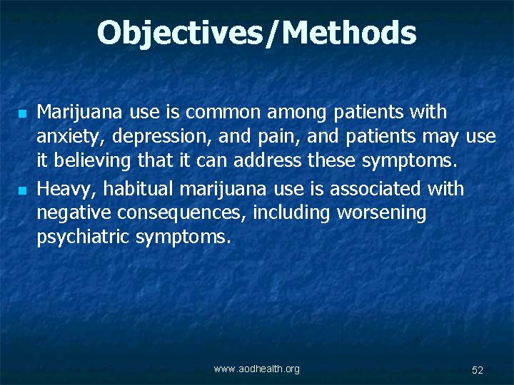 Objectives/Methods n n Marijuana use is common among patients with anxiety, depression, and pain,