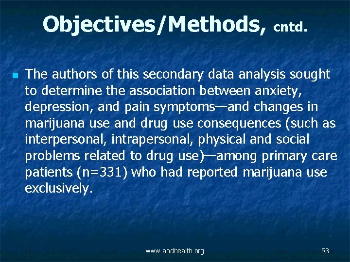 Objectives/Methods, cntd. n The authors of this secondary data analysis sought to determine the
