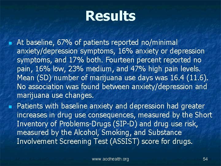 Results n n At baseline, 67% of patients reported no/minimal anxiety/depression symptoms, 16% anxiety