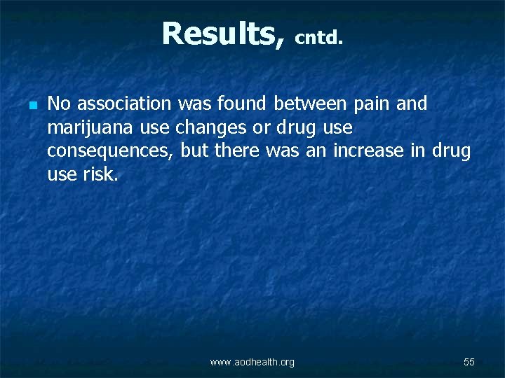 Results, cntd. n No association was found between pain and marijuana use changes or