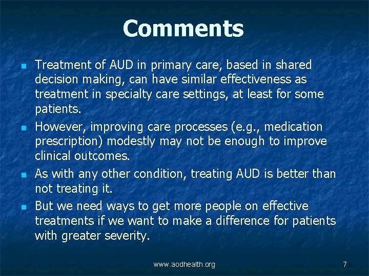 Comments n n Treatment of AUD in primary care, based in shared decision making,