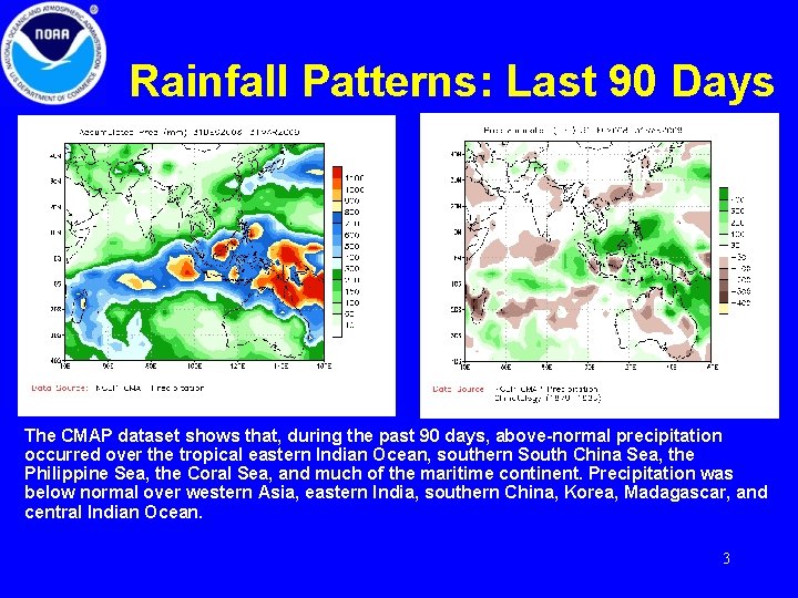 Rainfall Patterns: Last 90 Days The CMAP dataset shows that, during the past 90