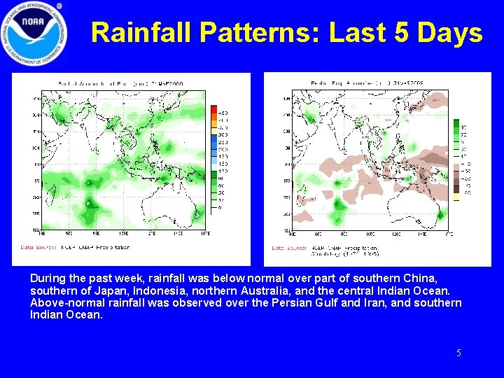 Rainfall Patterns: Last 5 Days During the past week, rainfall was below normal over