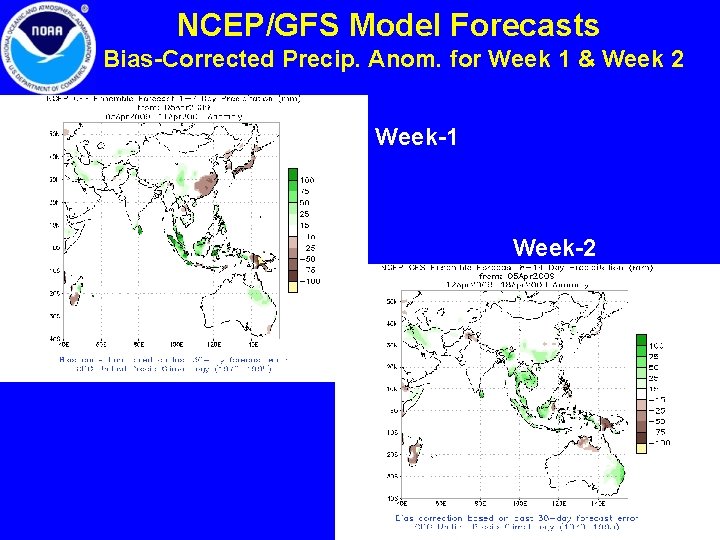 NCEP/GFS Model Forecasts Bias-Corrected Precip. Anom. for Week 1 & Week 2 Week-1 Week-2