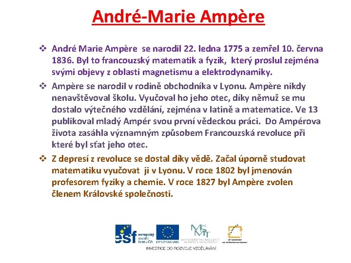 André-Marie Ampère v André Marie Ampère se narodil 22. ledna 1775 a zemřel 10.