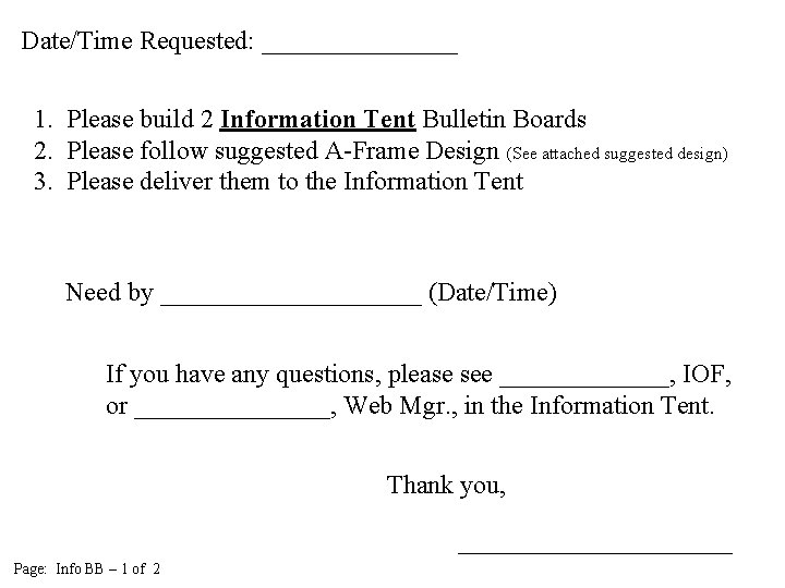 Date/Time Requested: ________ 1. Please build 2 Information Tent Bulletin Boards 2. Please follow