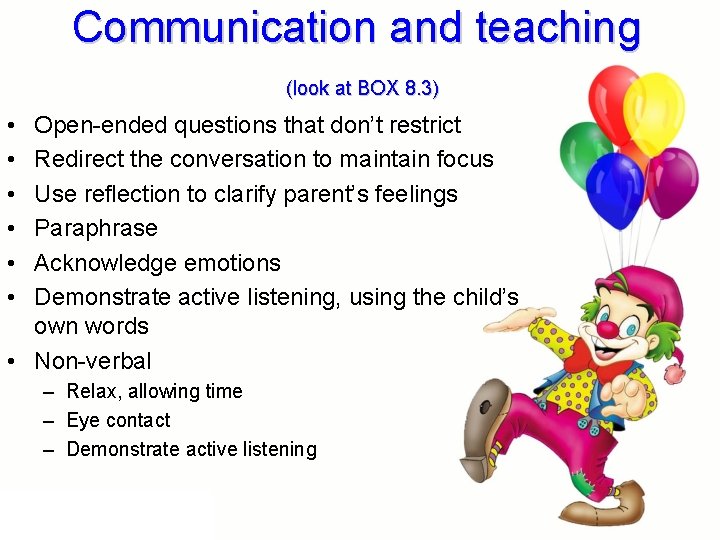 Communication and teaching (look at BOX 8. 3) • • • Open-ended questions that