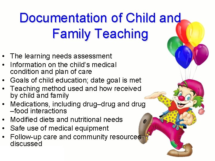 Documentation of Child and Family Teaching • The learning needs assessment • Information on