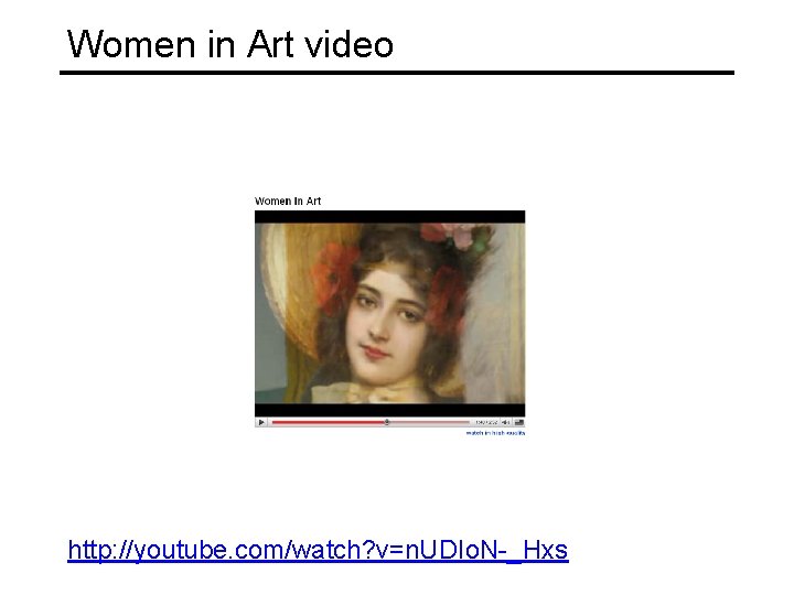 Women in Art video http: //youtube. com/watch? v=n. UDIo. N-_Hxs 