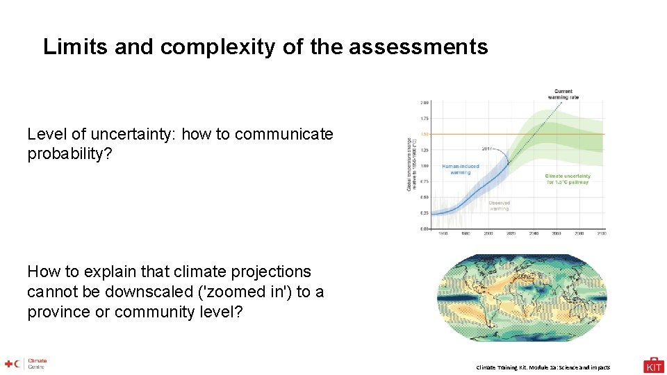 Limits and complexity of the assessments Level of uncertainty: how to communicate probability? How