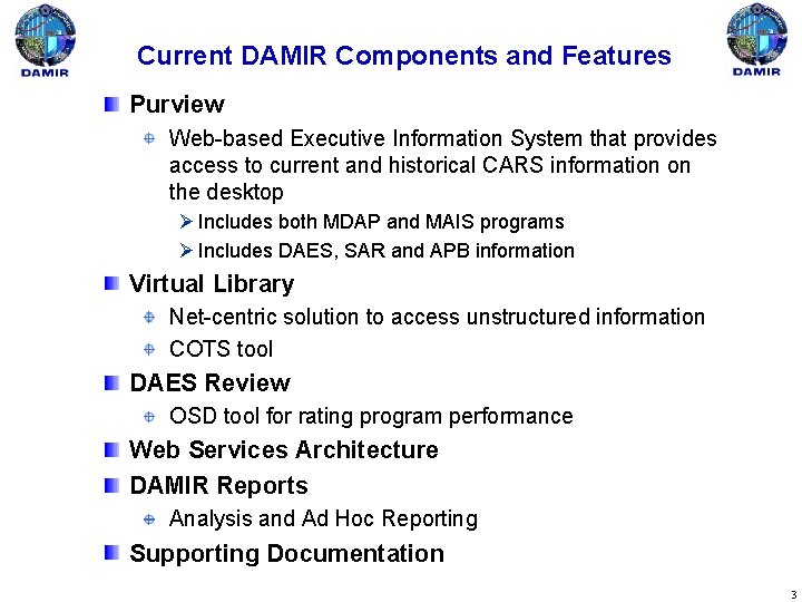 Current DAMIR Components and Features Purview Web-based Executive Information System that provides access to