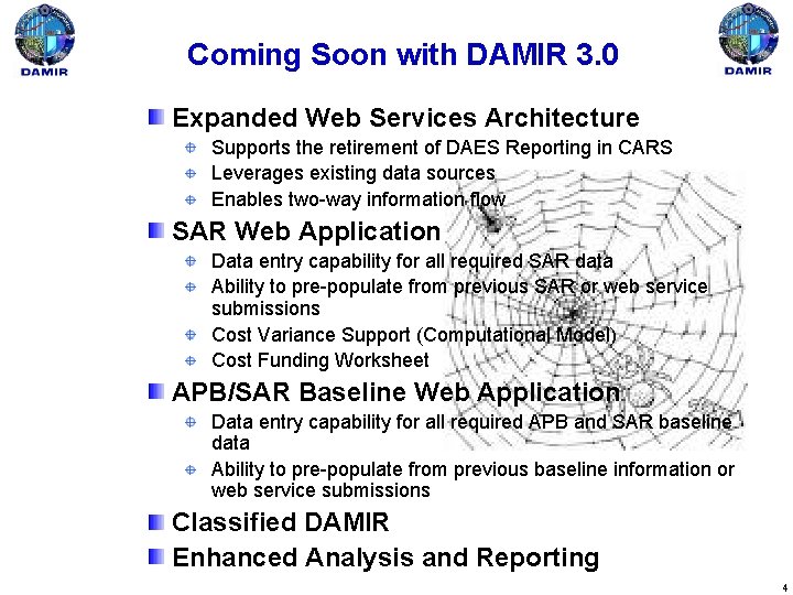 Coming Soon with DAMIR 3. 0 Expanded Web Services Architecture Supports the retirement of