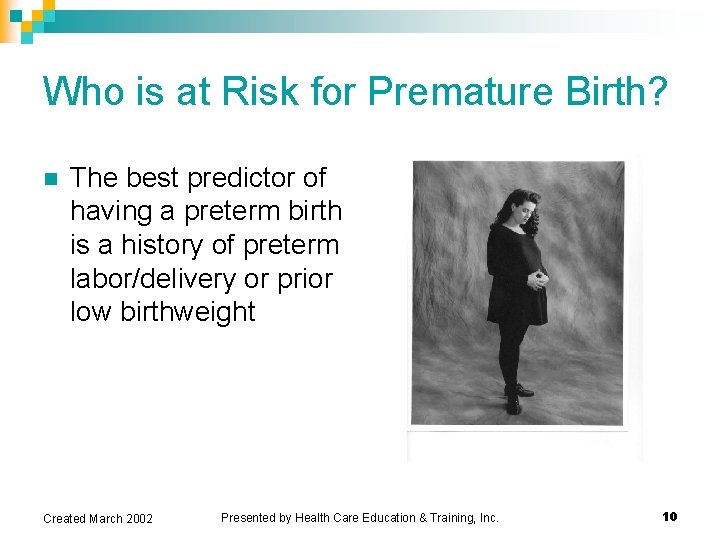 Who is at Risk for Premature Birth? n The best predictor of having a Who is at Risk for Premature Birth? n The best predictor of having a