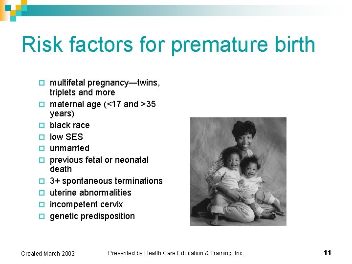 Risk factors for premature birth ¨ ¨ ¨ ¨ ¨ multifetal pregnancy—twins, triplets and Risk factors for premature birth ¨ ¨ ¨ ¨ ¨ multifetal pregnancy—twins, triplets and