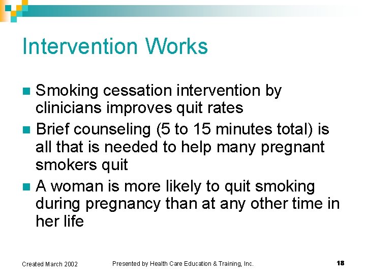 Intervention Works Smoking cessation intervention by clinicians improves quit rates n Brief counseling (5 Intervention Works Smoking cessation intervention by clinicians improves quit rates n Brief counseling (5