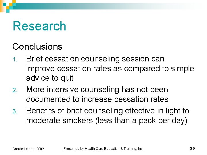 Research Conclusions 1. 2. 3. Brief cessation counseling session can improve cessation rates as Research Conclusions 1. 2. 3. Brief cessation counseling session can improve cessation rates as