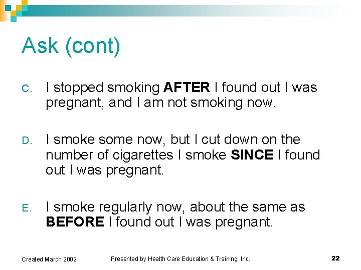 Ask (cont) C. I stopped smoking AFTER I found out I was pregnant, and Ask (cont) C. I stopped smoking AFTER I found out I was pregnant, and