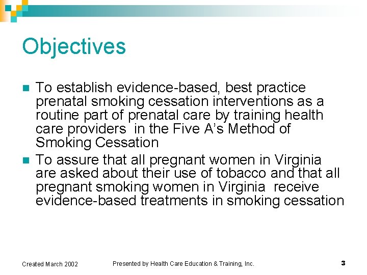 Objectives n n To establish evidence-based, best practice prenatal smoking cessation interventions as a Objectives n n To establish evidence-based, best practice prenatal smoking cessation interventions as a