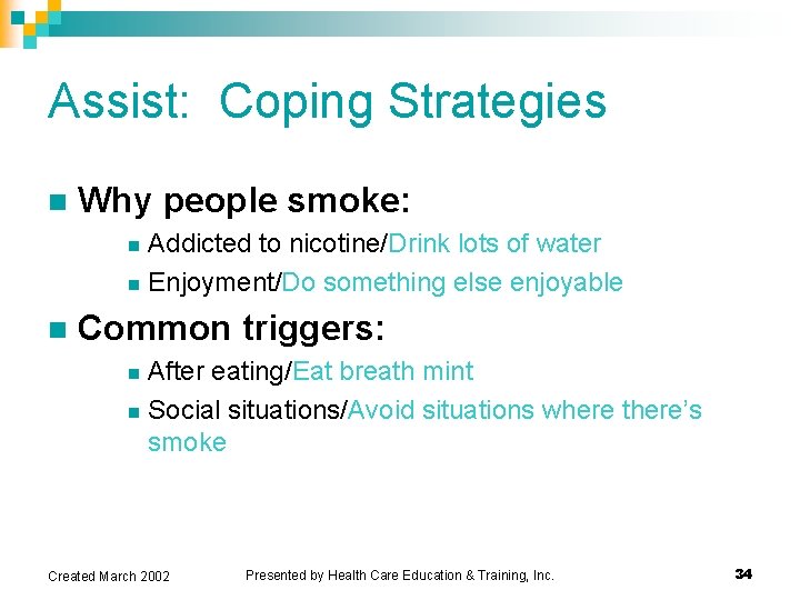 Assist: Coping Strategies n Why people smoke: Addicted to nicotine/Drink lots of water n Assist: Coping Strategies n Why people smoke: Addicted to nicotine/Drink lots of water n