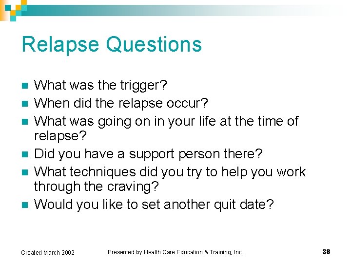 Relapse Questions n n n What was the trigger? When did the relapse occur? Relapse Questions n n n What was the trigger? When did the relapse occur?