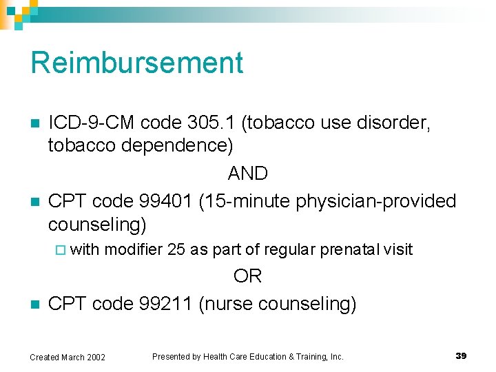 Reimbursement n n ICD-9 -CM code 305. 1 (tobacco use disorder, tobacco dependence) AND Reimbursement n n ICD-9 -CM code 305. 1 (tobacco use disorder, tobacco dependence) AND
