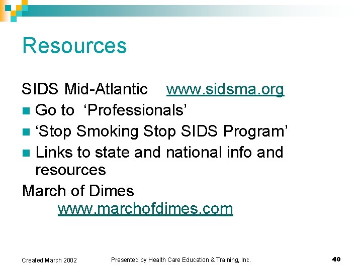 Resources SIDS Mid-Atlantic www. sidsma. org n Go to ‘Professionals’ n ‘Stop Smoking Stop Resources SIDS Mid-Atlantic www. sidsma. org n Go to ‘Professionals’ n ‘Stop Smoking Stop