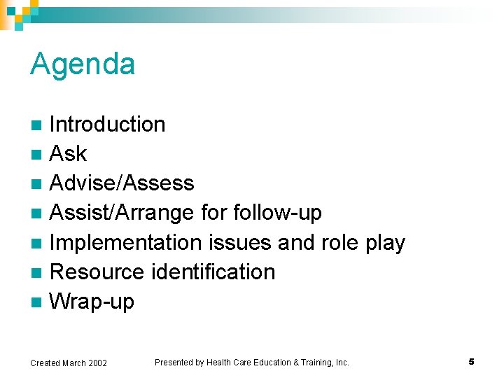Agenda Introduction n Ask n Advise/Assess n Assist/Arrange for follow-up n Implementation issues and Agenda Introduction n Ask n Advise/Assess n Assist/Arrange for follow-up n Implementation issues and