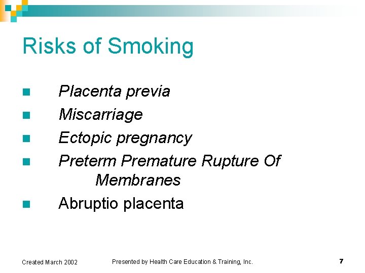 Risks of Smoking n n n Placenta previa Miscarriage Ectopic pregnancy Preterm Premature Rupture Risks of Smoking n n n Placenta previa Miscarriage Ectopic pregnancy Preterm Premature Rupture