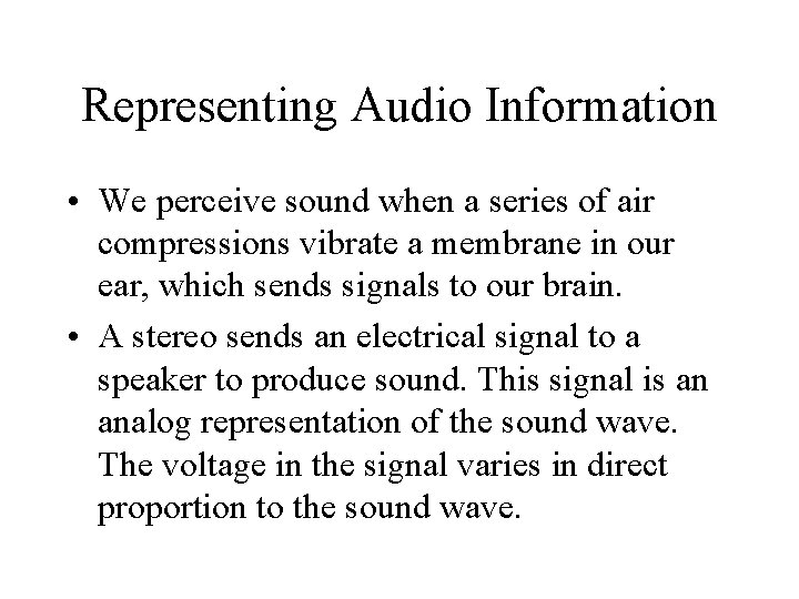 Representing Audio Information • We perceive sound when a series of air compressions vibrate