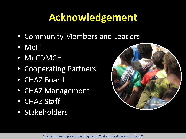 Acknowledgement • • Community Members and Leaders Mo. H Mo. CDMCH Cooperating Partners CHAZ