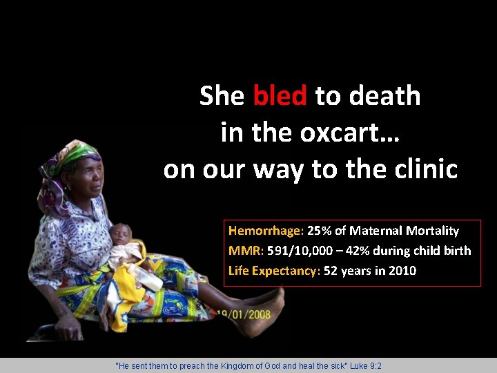 She bled to death in the oxcart… on our way to the clinic Hemorrhage: