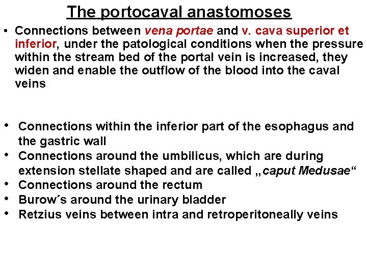 The portocaval anastomoses • Connections between vena portae and v. cava superior et inferior, The portocaval anastomoses • Connections between vena portae and v. cava superior et inferior,