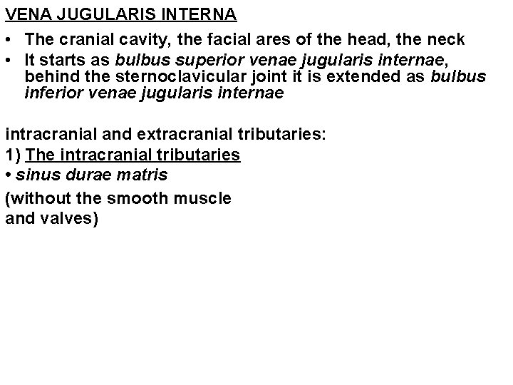 VENA JUGULARIS INTERNA • The cranial cavity, the facial ares of the head, the VENA JUGULARIS INTERNA • The cranial cavity, the facial ares of the head, the