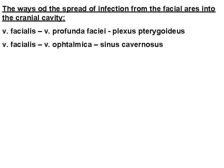 The ways od the spread of infection from the facial ares into the cranial The ways od the spread of infection from the facial ares into the cranial