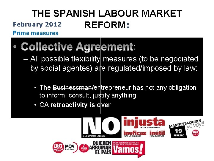 THE SPANISH LABOUR MARKET February 2012 REFORM: Prime measures : – All possible flexibility