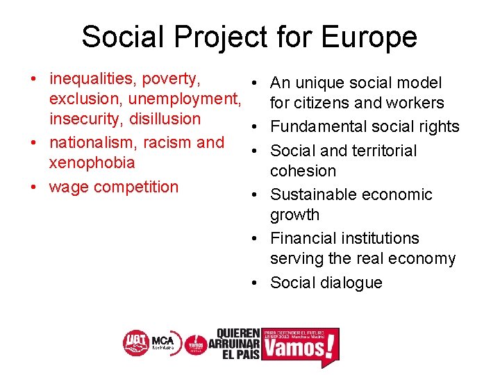 Social Project for Europe • inequalities, poverty, exclusion, unemployment, insecurity, disillusion • nationalism, racism