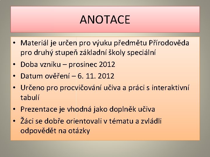 ANOTACE • Materiál je určen pro výuku předmětu Přírodověda pro druhý stupeň základní školy