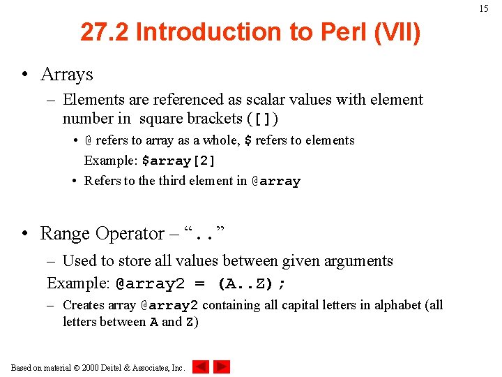 15 27. 2 Introduction to Perl (VII) • Arrays – Elements are referenced as 15 27. 2 Introduction to Perl (VII) • Arrays – Elements are referenced as