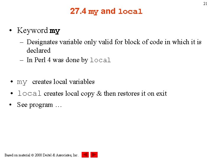 21 27. 4 my and local • Keyword my – Designates variable only valid 21 27. 4 my and local • Keyword my – Designates variable only valid