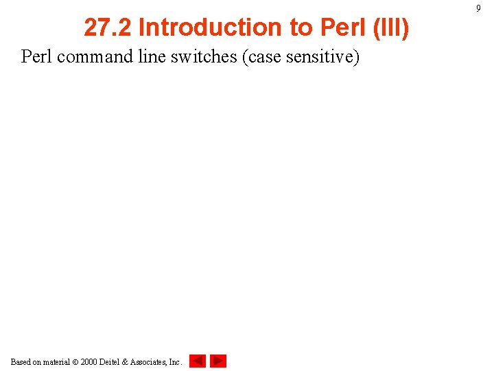 27. 2 Introduction to Perl (III) Perl command line switches (case sensitive) Based on 27. 2 Introduction to Perl (III) Perl command line switches (case sensitive) Based on