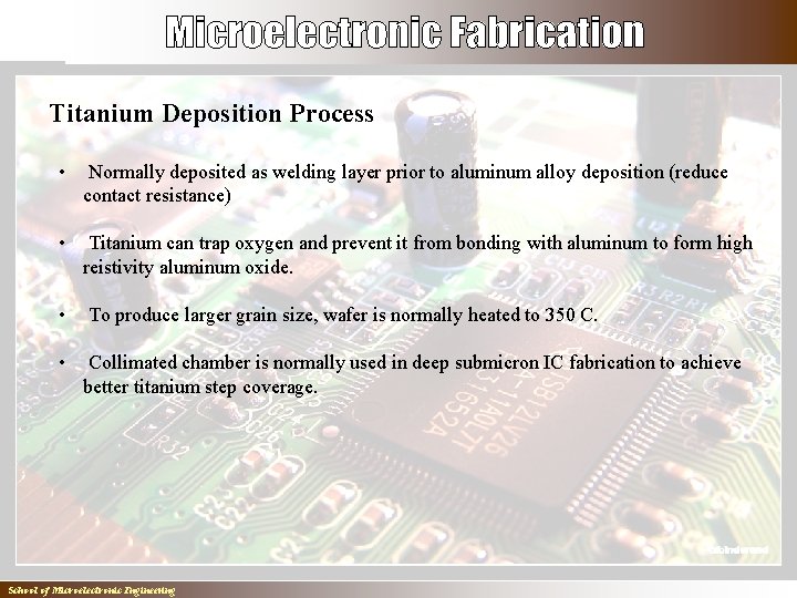 Titanium Deposition Process • Normally deposited as welding layer prior to aluminum alloy deposition