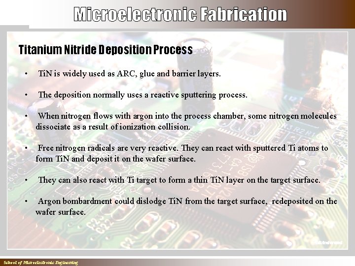 Titanium Nitride Deposition Process • Ti. N is widely used as ARC, glue and