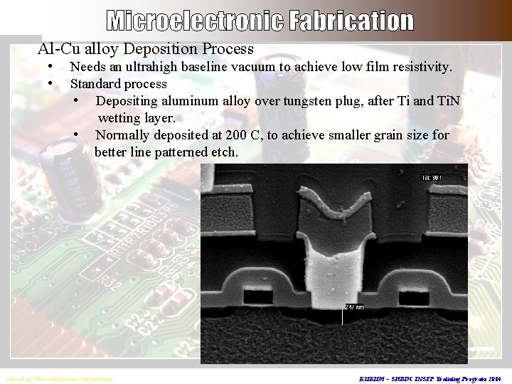 Al-Cu alloy Deposition Process • • Needs an ultrahigh baseline vacuum to achieve low