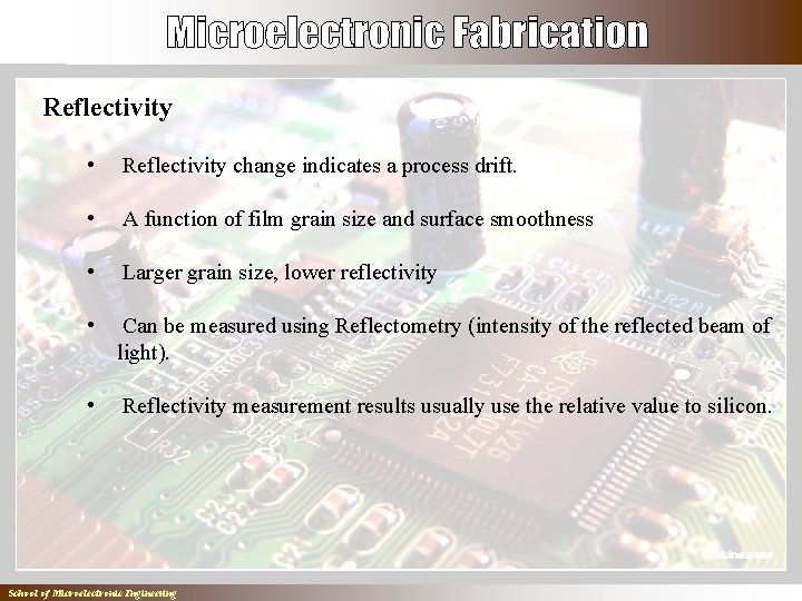 Reflectivity • Reflectivity change indicates a process drift. • A function of film grain