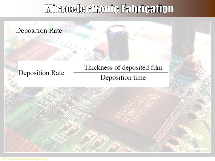 Deposition Rate School of Microelectronic Engineering 