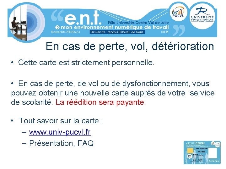 En cas de perte, vol, détérioration • Cette carte est strictement personnelle. • En