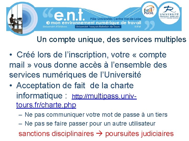 Un compte unique, des services multiples • Créé lors de l’inscription, votre « compte