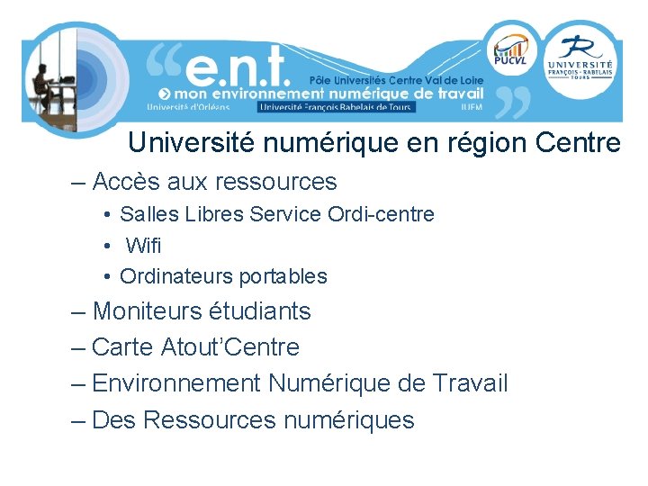 Université numérique en région Centre – Accès aux ressources • Salles Libres Service Ordi-centre