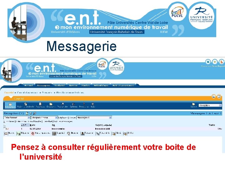 Messagerie Pensez à consulter régulièrement votre boite de l’université 