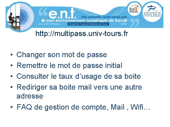 http: //multipass. univ-tours. fr • • Changer son mot de passe Remettre le mot